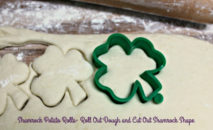 Shamrock Potato Rolls-Roll Out Dough and Cut Out Shamrock Shape